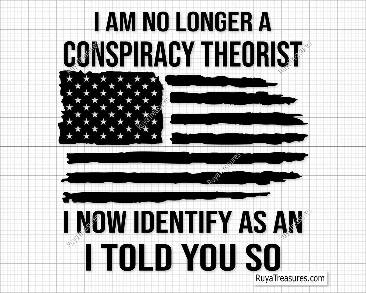 I Am No Longer A Conspiracy Theorist Svg