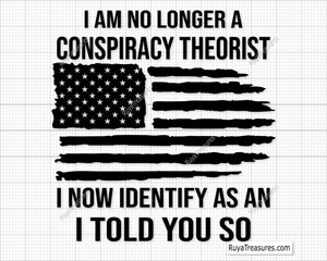 I Am No Longer A Conspiracy Theorist Svg