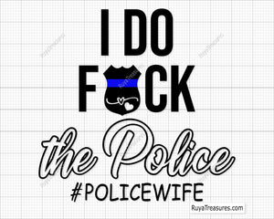 I Do Fuck The Police Svg with a thin blue line theme, perfect for shirts, decals, and gifts for law enforcement spouses.