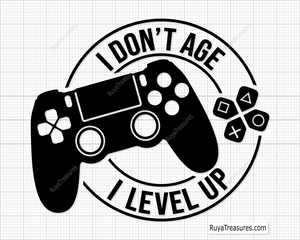 I Don't Age I Level Up Svg