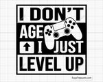 I Don't Age I Level Up Svg