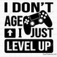 I Dont Age I Level Up svg