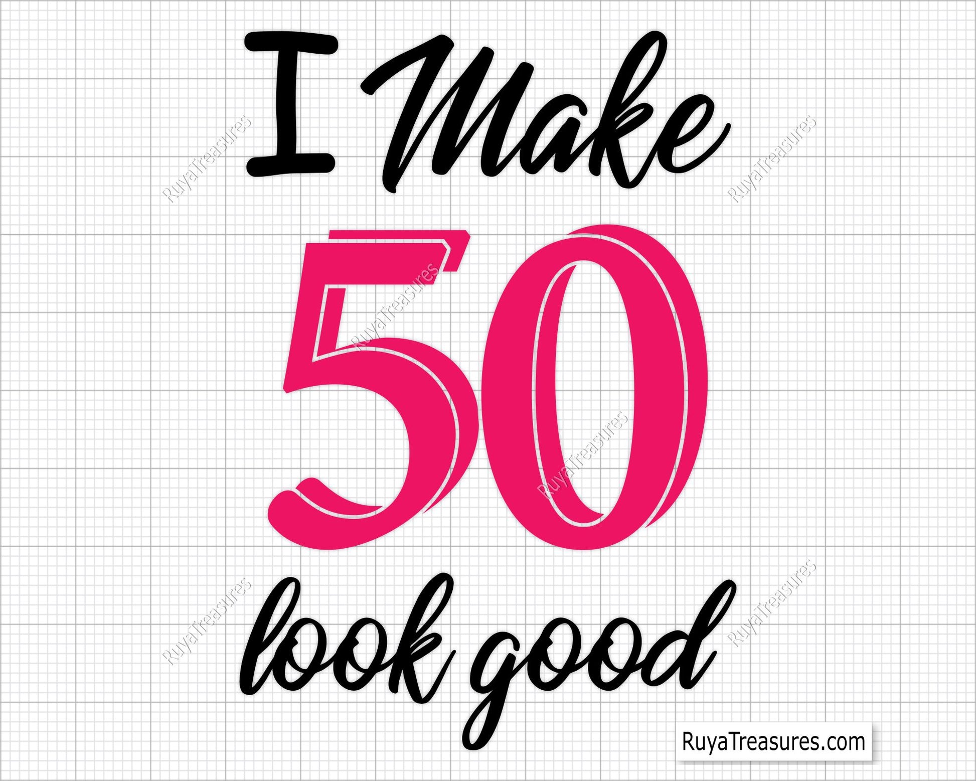 I Make 50 Look Good Svg