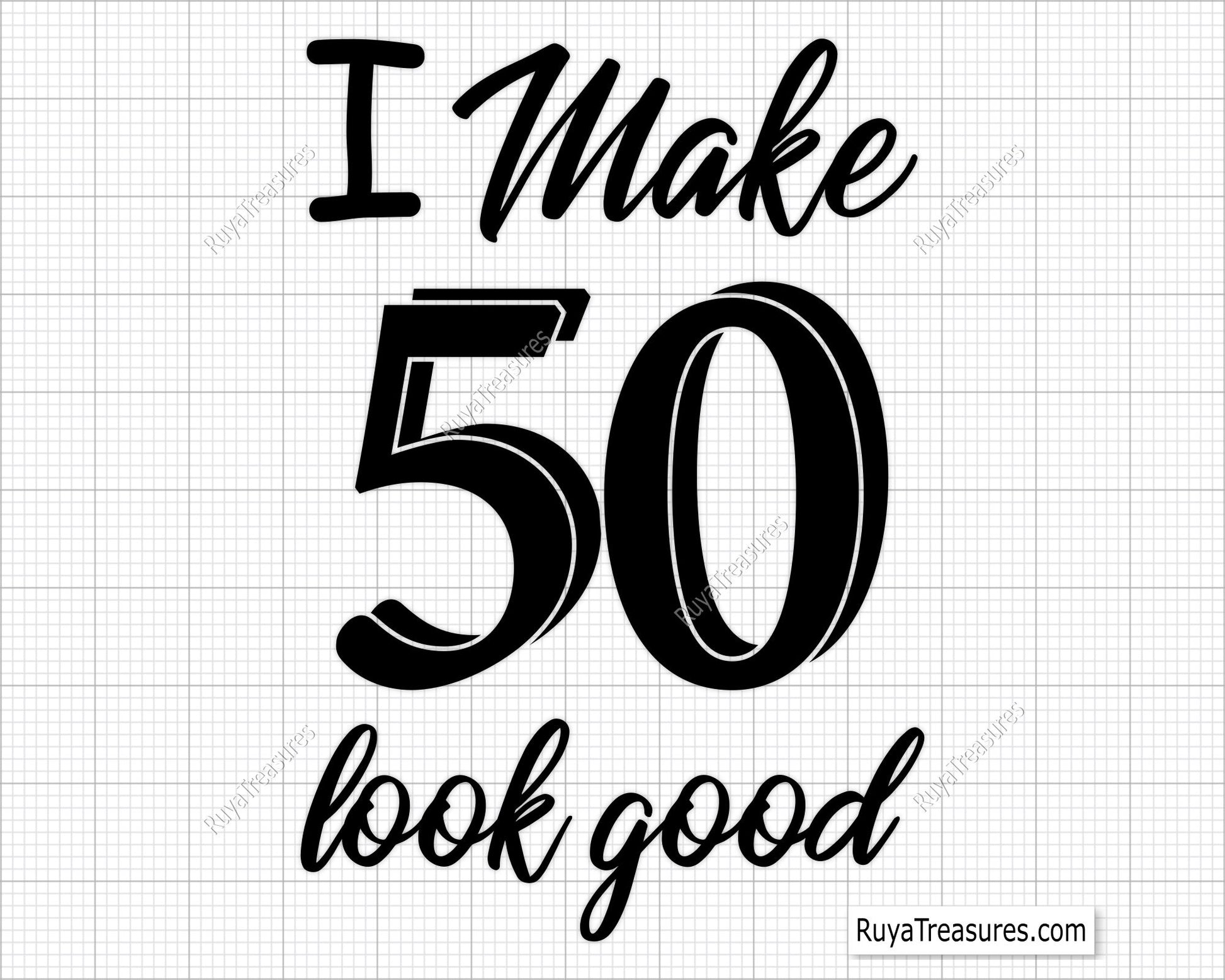 I Make 50 Look Good Svg