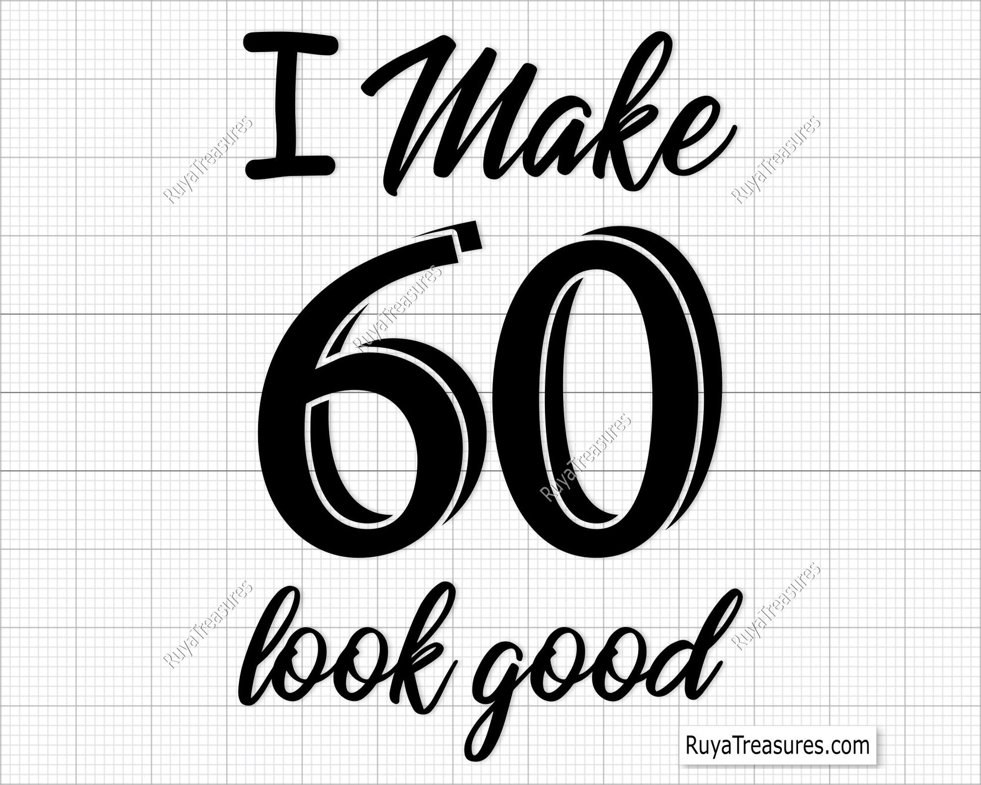 I Make 60 Look Good Svg