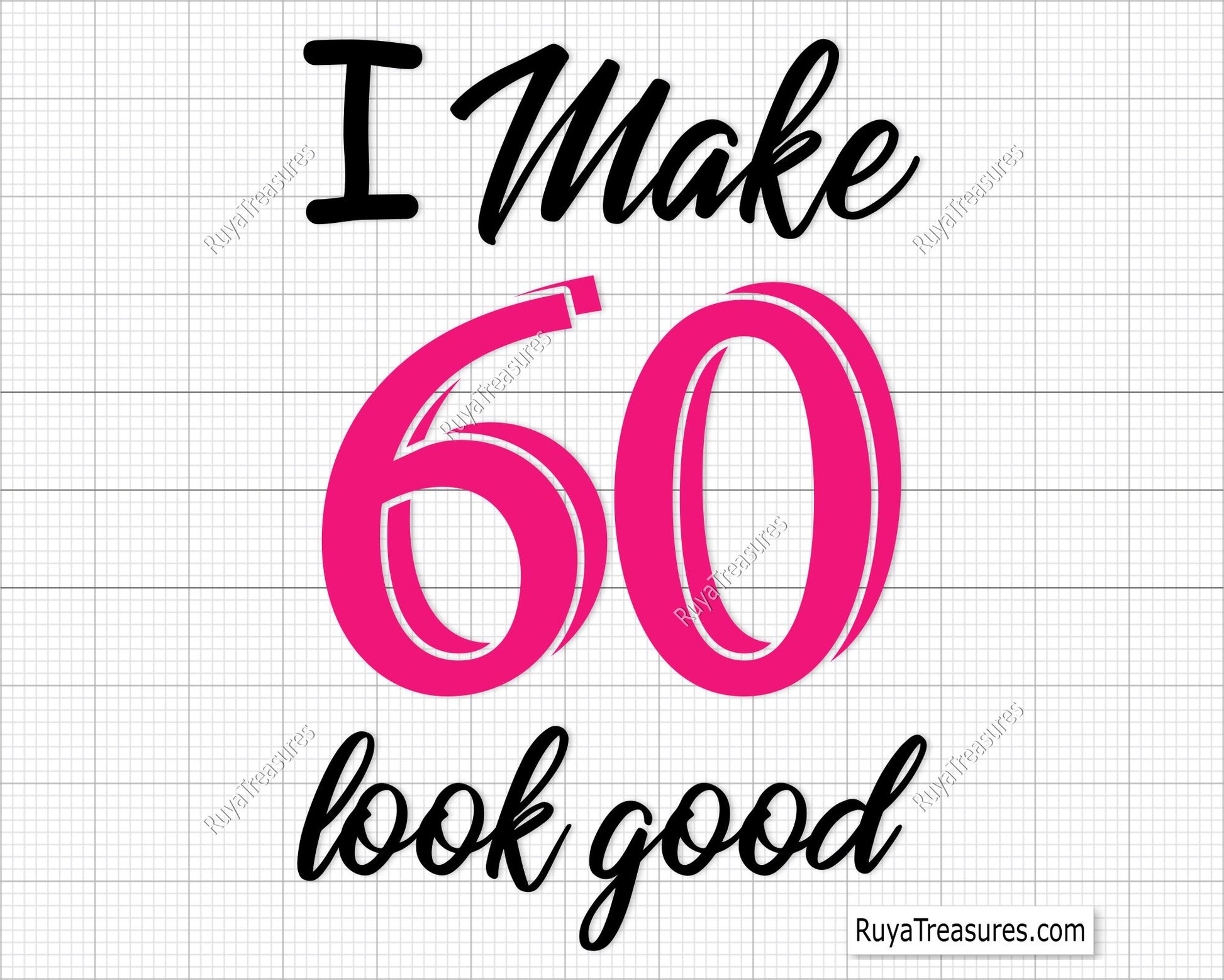 I Make 60 Look Good Svg