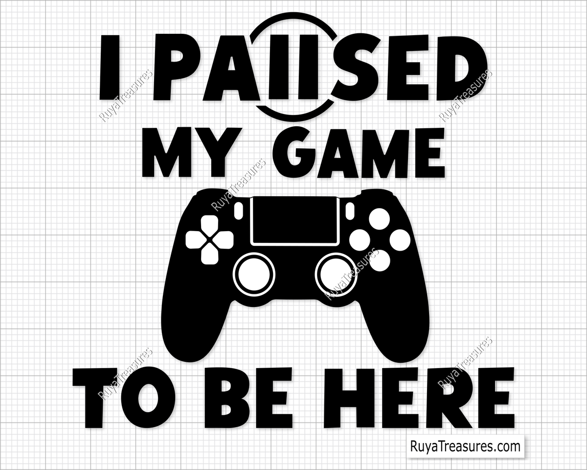I Paused My Game To Be Here svg
