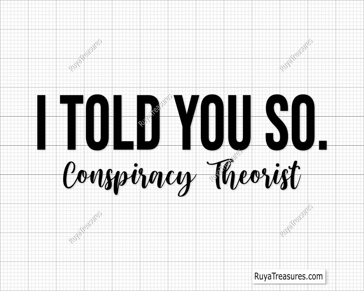 I Told You So Conspiracy Theorist Svg Png