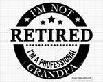 Funny "I'm Not Retired I'm A Professional Grandpa" SVG design with vintage typography, perfect for grandpa gifts and retirement crafts.