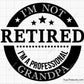 Funny "I'm Not Retired I'm A Professional Grandpa" SVG design with vintage typography, perfect for grandpa gifts and retirement crafts.