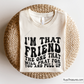 I'm That Friend Svg