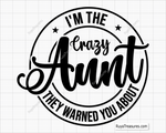 I am The Crazy Aunt They Warned You About svg