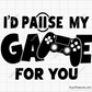 I'd Pause My Game For You Svg