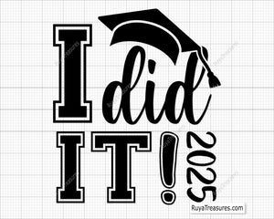 I Did It 2025 Svg png design, perfect for graduation celebrations and proud graduates