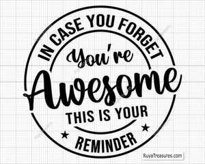 In Case You Forget You Are Awesome Svg Png