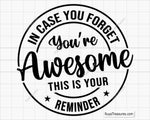 In Case You Forget You are awesome Svg 