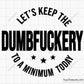 Let's Keep the Dumbfuckery to A Minimum Today Svg