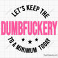 Let's Keep the Dumbfuckery to A Minimum Today Svg