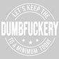 Let's Keep the Dumbfuckery to A Minimum Today Svg, Sarcastic Svg Png