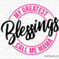 My Greatest Blessings Call Me Mama Svg 