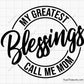 My Greatest Blessings Call Me Mom Svg