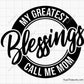 My Greatest Blessings Call Me Mom Svg