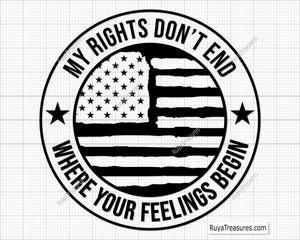 My Rights Don't End Where Your Feelings Begin svg