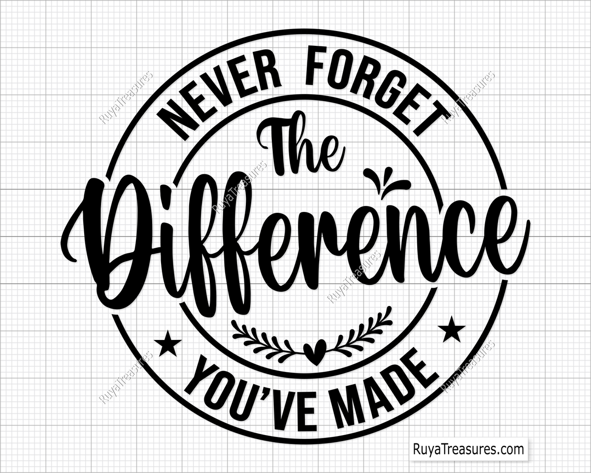 Never Forget The Difference You Have Made Svg