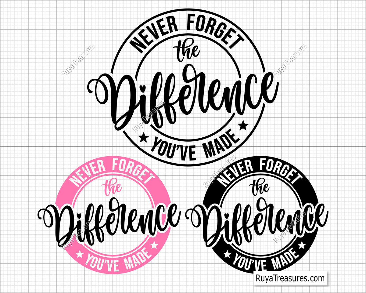 Never Forget the Difference You Have Made svg