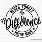 Never Forget the Difference You Have Made svg