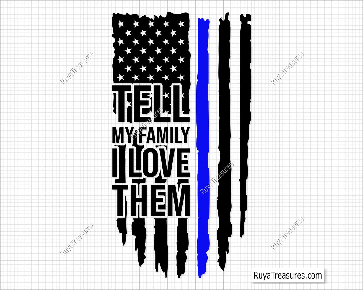 Police Tell My Family I Love Them Svg. Police officer quote SVG with a thin blue line, honoring law enforcement bravery and sacrifice