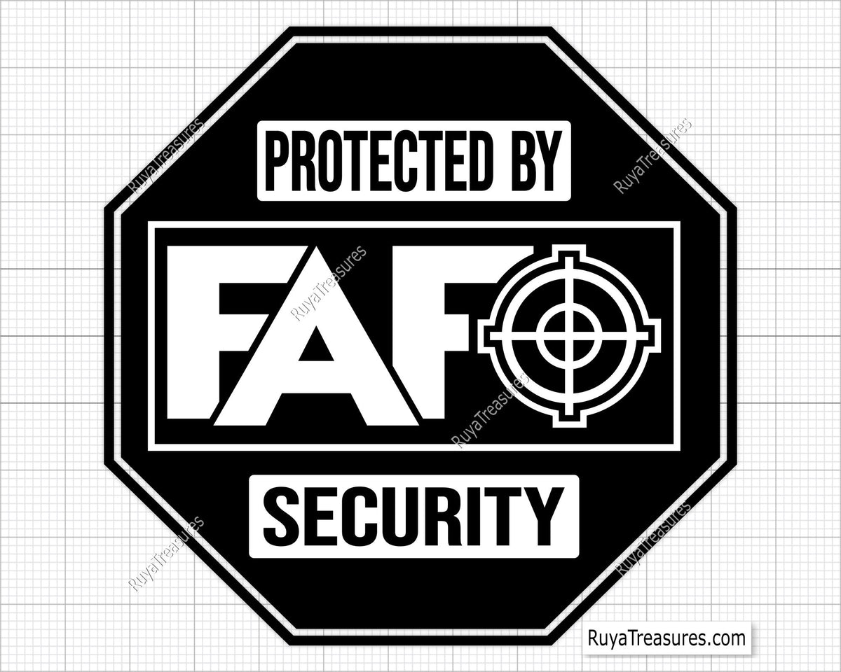 A digital image of a black and white graphic design with the text 'PROTECTED BY FAFO SECURITY' suitable for use with vinyl cutting machines like Cricut and Silhouette.