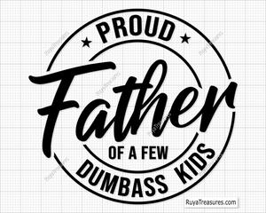 Proud Father Of A Few Dumbass Kids svg