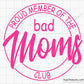 Proud Member Of The Bad Moms Club Svg