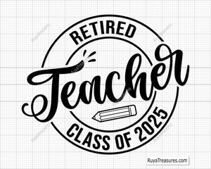 Retired Teacher Class Of 2025 Svg Png design, perfect for retirement gifts and celebration projects