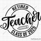 Retired Teacher Class Of 2025 Svg Png design, perfect for retirement gifts and celebration projects