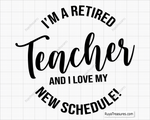 I'm A Retired Teacher Svg Png design, perfect for retirement gifts and celebration projects