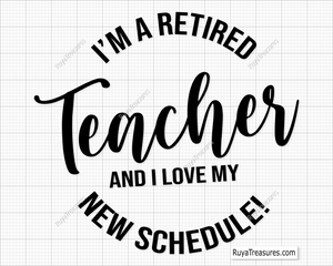 I'm A Retired Teacher Svg Png design, perfect for retirement gifts and celebration projects