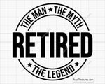 Retired The Man The Myth The Legend SVG design for DIY retirement gifts and crafts.