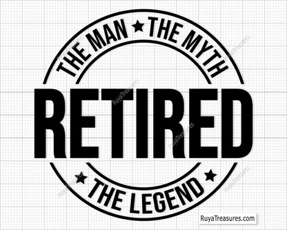 Retired The Man The Myth The Legend SVG design for DIY retirement gifts and crafts.