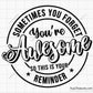 Sometimes You Forget You are Awesome So This Is Your Reminder Svg 