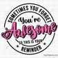 Sometimes You Forget You are Awesome So This Is Your Reminder Svg 