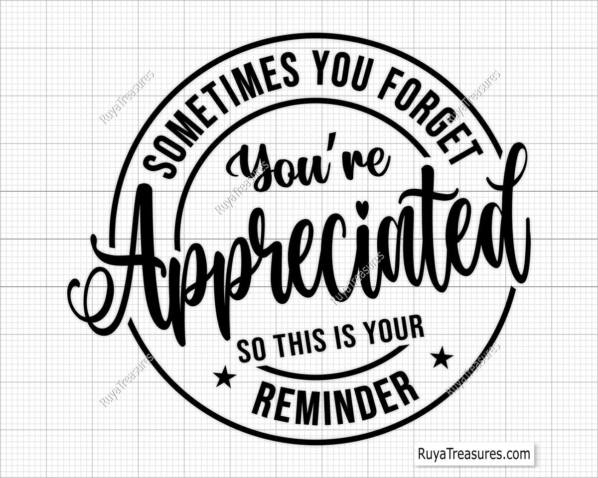 Sometimes You you are Appreciated svg