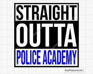 Straight Outta Police Academy SVG design for law enforcement graduation gifts and DIY crafts.