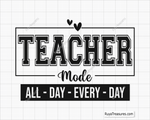 Teacher Mode All Day Every Day Svg Png design in a fun font, perfect for gifts and DIY projects
