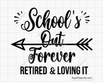 Teacher Schools out forever Retired and loving it svg