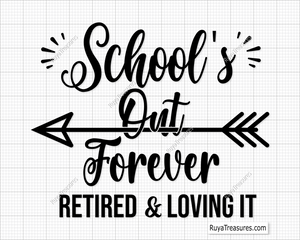 Teacher Schools out forever Retired and loving it svg