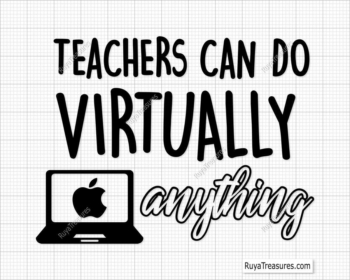 A graphic design that says 'TEACHERS CAN DO VIRTUALLY anything' with an apple symbol replacing the word 'DO', presented in a black and white color scheme, likely a digital design for cutting or printing.