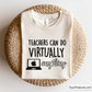 Free Download Teachers Can Virtually Do Anything Svg Png design, ideal for online educators and teacher gifts