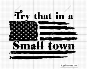 Try That In A Small Town svg 